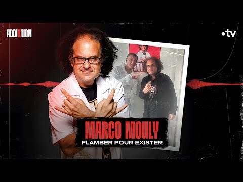 Marco Mouly (le roi de l'arnaque) : flamber pour exister - Addiktion