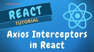 44. Axios Interceptors in React. Apply both Request and Response Interceptors in ReactJS.