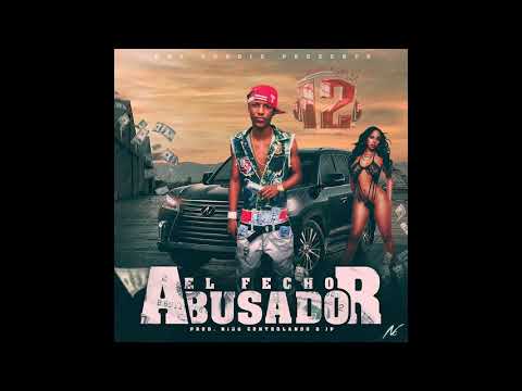 EL FECHO_ ABUSADOR (Niño produce, Jp en la casa ) dembow 2018