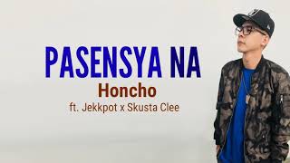 Pasensya na   Honcho ft  Jekkpot x Skusta Clee Lyrics