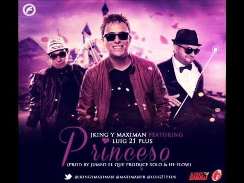 J King y Maximan Ft Lui-G 21 Plus - Princeso (Original) REGGAETON 2013