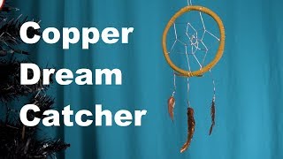 Making a Copper Dreamcatcher | Bringing the Mythical Tlanowa Bird to life