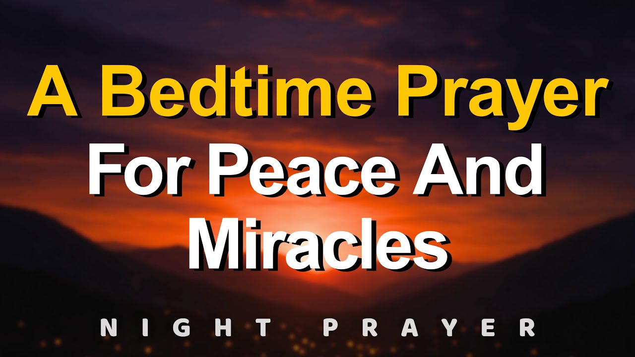 Lord, cover my night with Peace and fill my tomorrow with Miracles | Night Prayer before sleep