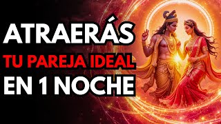 Escucha Este Mantra y Atrae a Tu Pareja Ideal en Solo 1 Noche💖✨