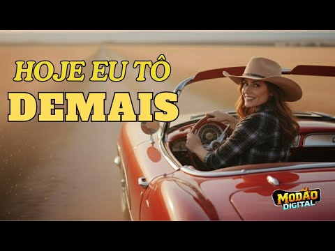Hoje eu tô demais | Música Sertaneja