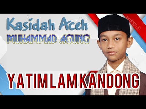 KASIDAH ACEH TERBARU yatim lam kandong MUHAMMAD AGUNG