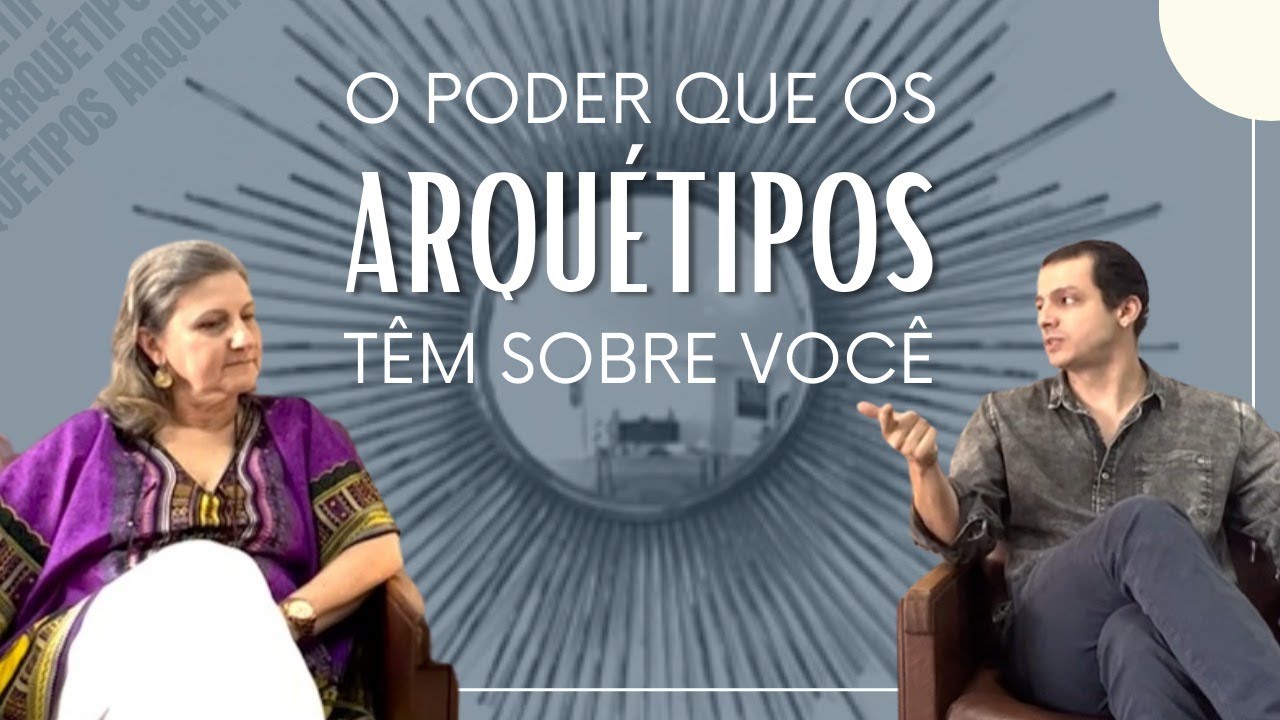 QUE PODER OS ARQUÉTIPOS TEM SOBRE VOCÊ?