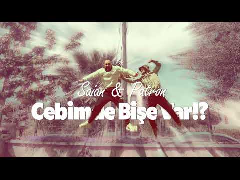 Saian & Patron - Cebimde Bişe Var!?