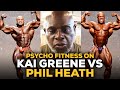 Psycho Fitness Answers: Was Kai Greene A Better Bodybuilder Than Phil Heath?