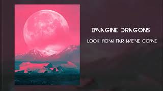 Imagine Dragons — Look How Far We&#39;ve Come
