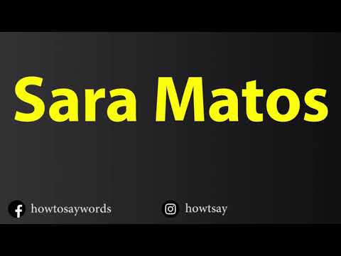 How To Pronounce Sara Matos