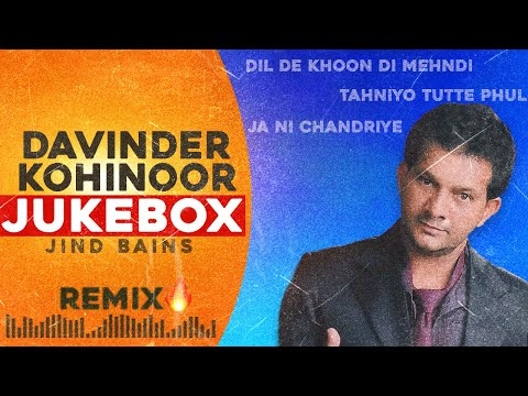 Davinder Kohinoor Jukebox | Jind Bains Remix | New Punjabi Song | Latest Songs Sad Nonstop 2023