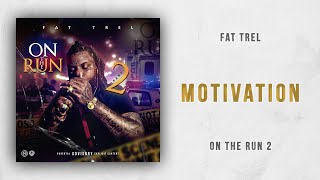 Fat Trel - Motivation (On The Run 2)