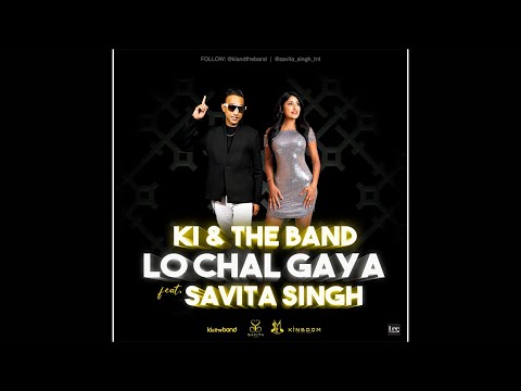 KI & The Band X Savita Singh - Lo Chal Gaya (2021)