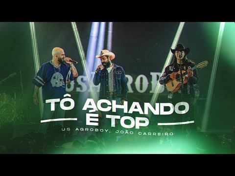 Us Agroboy, João Carreiro - Tô Achando É Top