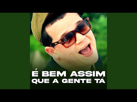 É Bem Assim Que a Gente Tá
