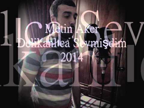 Metin Aker - Delikanlıca Sevmişdim 2014 YepYeni