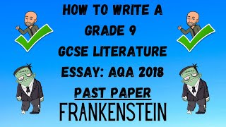 How to Write a Grade 9 GCSE Literature Essay: AQA 2018 Past Paper - Frankenstein
