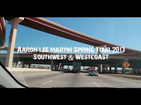 Aaron Lee Martin Spring 2013 tour Southwest & Westcoast