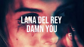 Lana Del Rey - Damn You (Final Version) LYRICS