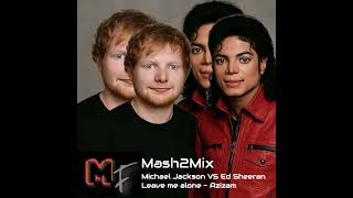 Ed Sheeran - Azizam  VS Michael Jackson - Leave me alone  mashup remix