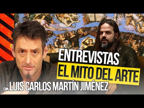 El MITO del ARTE: Luis Carlos MARTÍN JIMÉNEZ y Santiago ARMESILLA [Encuentro]