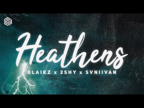 Blaikz, 2Shy & Svniivan - Heathens