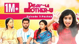 Dear-u Brother-u  Episode-3 (final)  PACHAK  Mini 