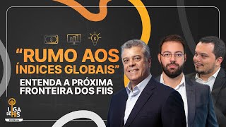 Internacionalização dos FIIs: o próximo salto da indústria? | Liga de FIIs