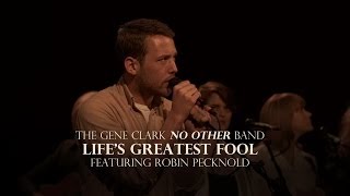 The Gene Clark No Other Band - &quot;Life&#39;s Greatest Fool&quot; Ft. Robin Pecknold