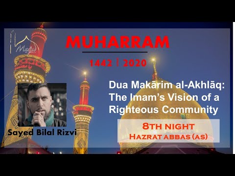 Imam Zayn al-Ābidīn Vision of a Righteous Community | Sayed Bilal Rizvi  | Muharram 8th, 1442 AH