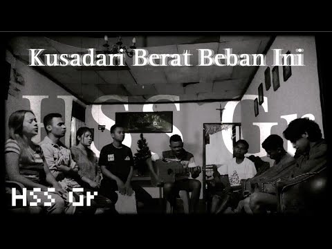 HSS Gr - Kusadari Berat Beban Ini (Cover)