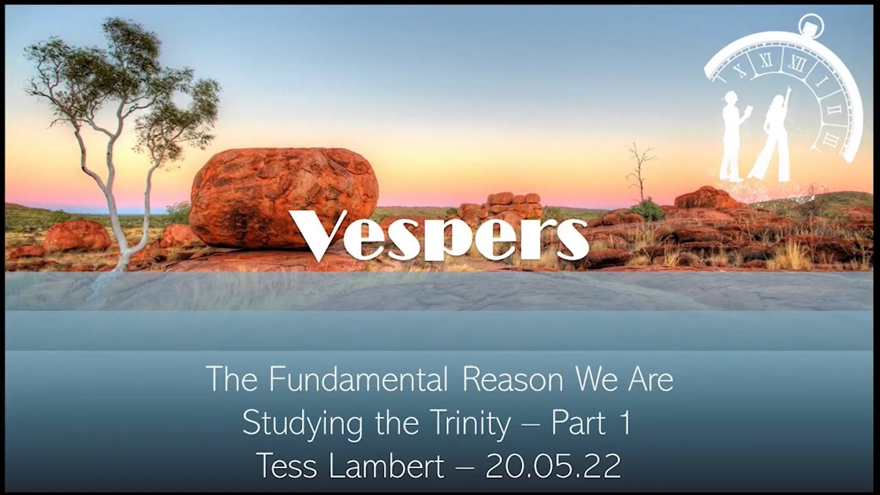 Tess Lambert  - Vespers #13a | De Fundamentele reden waarom we de drie-eenheid bestuderen - Deel 1