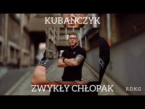 KUBAŃCZYK X R.D.K.G - ZWYKŁY CHŁOPAK (Music Video)
