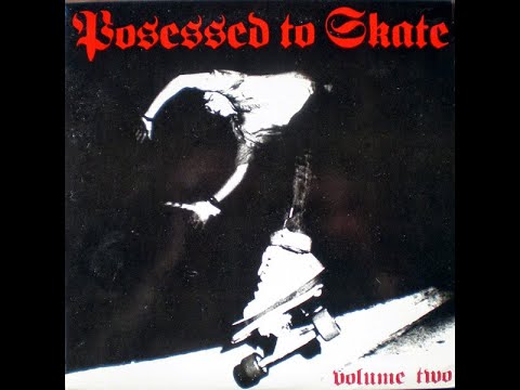 V/A - Posessed To Skate Volume Two: 10" Compilation (Full Album)