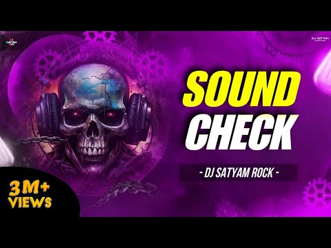 SOUND CHECK UNIQUE STYLE - ALL FREQUENCY ENABLED - MIX BY DJ SATYAM ROCK