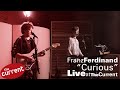 Franz Ferdinand – Curious (live for The Current)