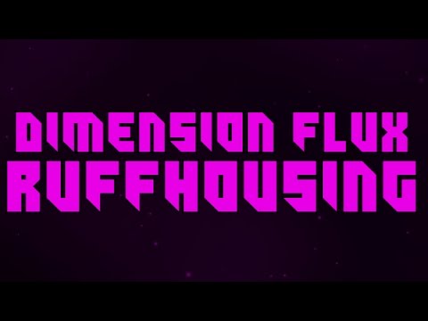 Dimension Flux - Ruffhousing