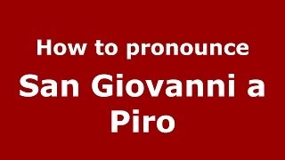 How to pronounce San Giovanni A Piro