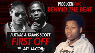 The Making of Future &amp; Travis Scott &quot;First Off&quot; w/ ATL Jacob