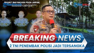 BREAKING NEWS: Dua TNI Penembak 3 Polisi hingga Tewas di Lampung Jadi Tersangka, Dijerat soal Judi