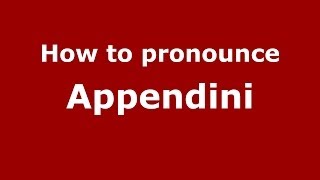 How to pronounce Appendini