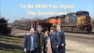 To Be With You Again The Steeldrivers with Lyrics