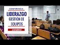 LIDERAZGO Y Gestión De Equipos Conferencia Completa