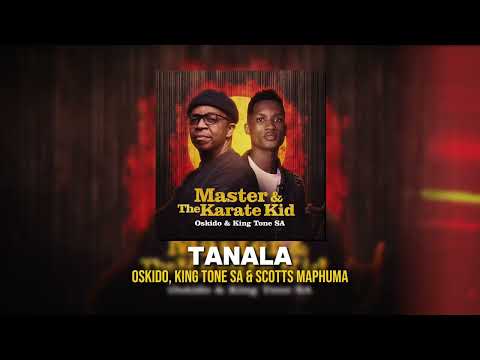 Oskido, KingTone SA & Scotts Maphuma - Tanala [Official Audio]