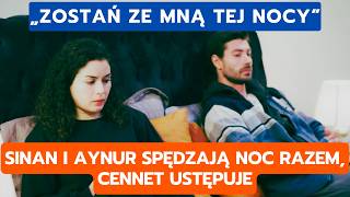 DZIEDZICTWO, ODCINEK 1072-1073: SINAN I AYNUR SPĘDZAJĄ NOC RAZEM, CENNET USTĘPUJ