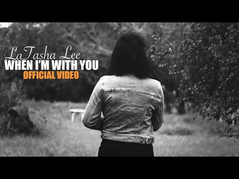 LaTasha Lee - When I’m With You -  (Official Music Video)