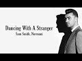 Sam Smith, Normani - Dancing With A Stranger (Lyrics) Sam Smith, Normani - Dancing With A Stranger (Lyrics)