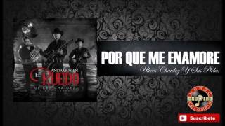 Porque Me Enamore - Ulices Chaidez Y Sus Plebes (Estreno 2016)