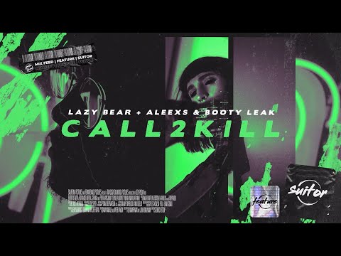 Lazy Bear + Aleexs & Booty Leak - Call2Kill